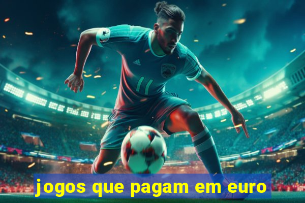 jogos que pagam em euro